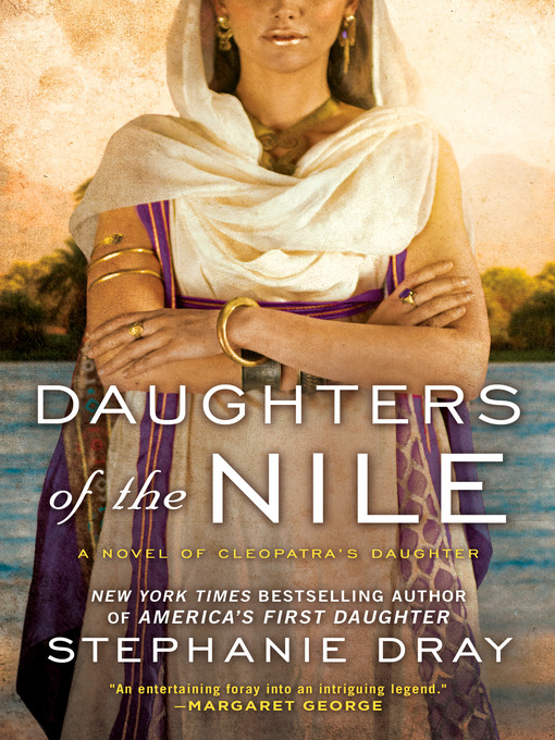 Title details for Daughters of the Nile by Stephanie Dray - Available